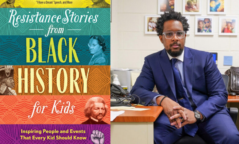 Educator Releases New Kids Book Highlighting Important Stories of Resistance Throughout Black History Educator Releases New Kids Book Highlighting Important Stories of Resistance Throughout Black History