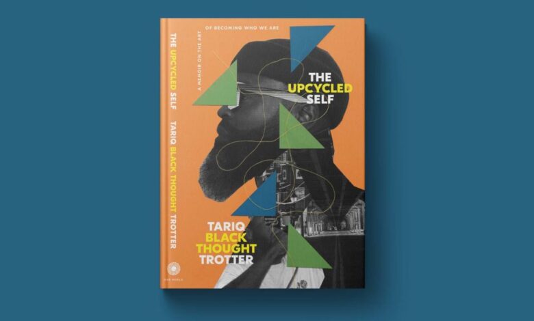 Tariq ‘Black Thought’ Trotter on his impact on hip-hop and new memoir, ‘The Upcycled Self’ Tariq ‘Black Thought’ Trotter on his impact on hip-hop and new memoir, ‘The Upcycled Self’
