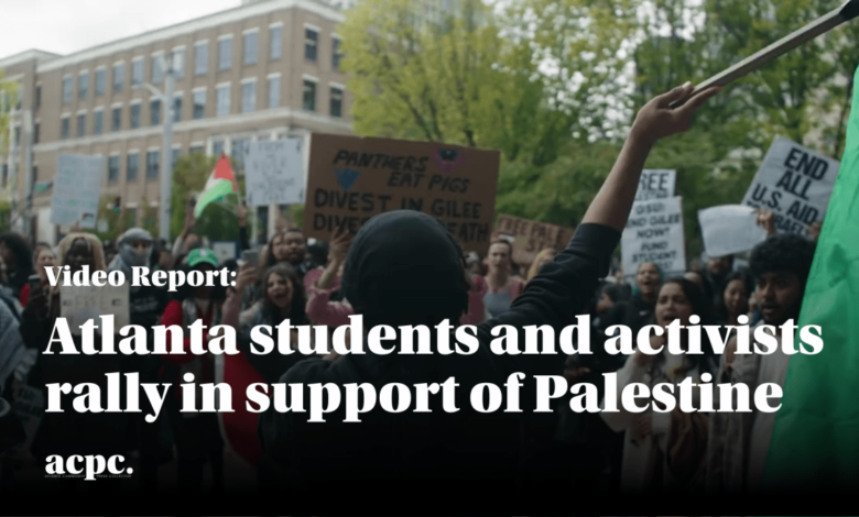 Atlanta students and activists rally in support of Palestine Atlanta students and activists rally in support of Palestine