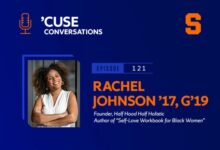 The Power of Holistic Healing and Wellness With Therapist and Entrepreneur Rachel Johnson ’17, G’19 on the ‘’Cuse Conversations’ Podcast