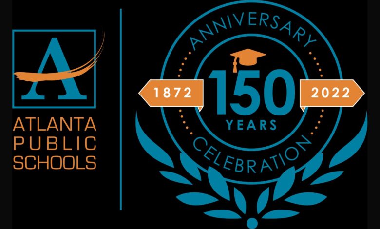Honoring 150 years of Atlanta Public Schools Honoring 150 years of Atlanta Public Schools